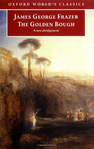 the golden bough a study in magic and religion a new abridgement from the second and third editions oxford