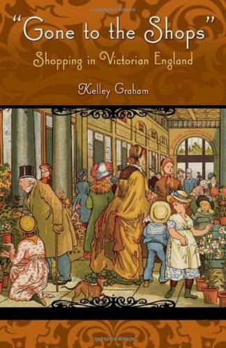 Gone To The Shops: Shopping In Victorian England (Victorian Life and Times)