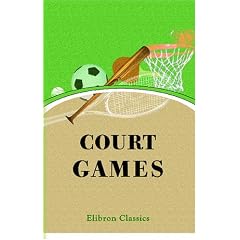 Court Games: Racquets, Squash, Court Tennis, Hand Tennis