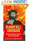 Bloody Bill Anderson: The Short, Savage Life of a Civil War Guerrilla