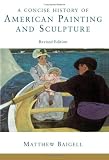 A Concise History Of American Painting And Sculpture: Revised Edition