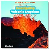 Investigating Volcanic Eruptions (Science Detectives)
