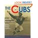 The Cubs: The Complete Story of Chicago Cubs Baseball