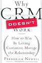 Why CRM Doesn't Work: How to Win by Letting Customers Manage the Relationship