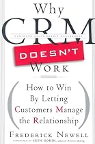 Why CRM Doesn't Work: How to Win by Letting Customers Manage the Relationship