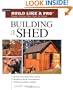 Building a Shed: Siting and Planning a Shed, Building Shed Foundations, Adding Custom Details (Build Like a Pro Series)