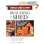 Building a Shed (Build Like a Pro) (Build Like a Pro - Expert Advice from Start to Finish)
