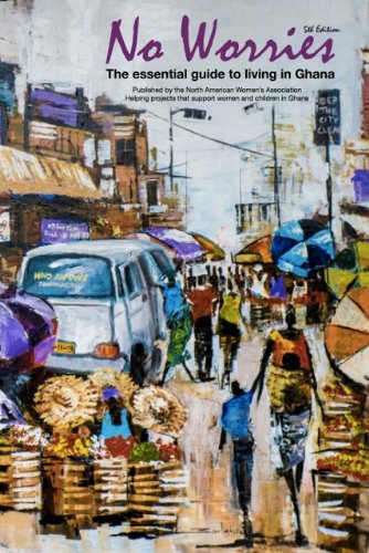 No Worries! The Indispensable Guide to Ghana & Accra (New 5th Edition)