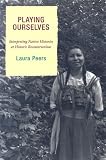 Playing Ourselves: Interpreting Native Histories at Historic Reconstructions (American Association for State and Local History)