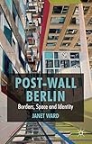 Post-wall Berlin : borders, space and identity