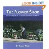 The Flower Shop: A Year in the Life of an English Country Flower Shop