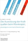 Die Ausn�tzung der Kraftquellen beim Klavierspiel, physiologisch-anatomische Betrachtungen