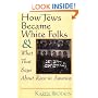 How Jews Became White Folks: And What That Says About Race in America