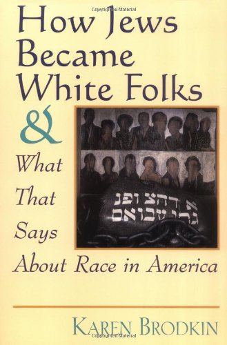How Jews Became White Folks: And What That Says About Race in America