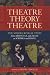Theatre/Theory/Theatre: The Major Critical Texts from Aristotle and Zeami to Soyinka and Havel (Applause Books)
