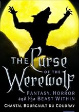The Curse of the Werewolf: Fantasy, Horror and the Beast Within
