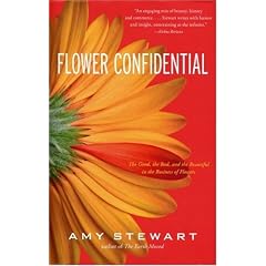Flower Confidential: The Good, the Bad, and the Beautiful in the Business of Flowers