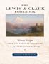 The Lewis and Clark Cookbook: Historic Recipes from the Corps of Discovery and Jefferson's America (Lewis & Clark Expedition)