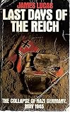 Last days of the Reich : the collapse of Nazi Germany, May 1945