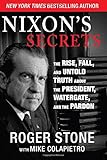 Nixon's Secrets: The Rise, Fall, and Untold Truth about the President, Watergate, and the Pardon