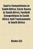 Sports Competitions in South Africa: Cycle Races in South Africa, Football Competitions in South Africa, Golf Tournaments in South Africa