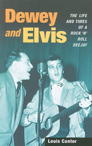 Dewey and Elvis: The Life and Times of a Rock 'n' Roll Deejay (Music in American Life)