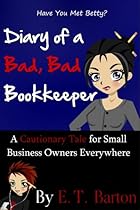 Diary of a Bad, Bad Bookkeeper: A Cautionary Embezzlement Tale for Small Business Owners Everywhere