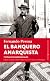 El banquero anarquista / The Anarchist Banker: Y Otras Ficciones Sociales / and Other Social Fictions (Spanish Edition)