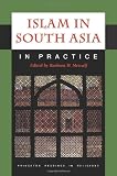 Islam in South Asia in Practice (Princeton Readings in Religions)