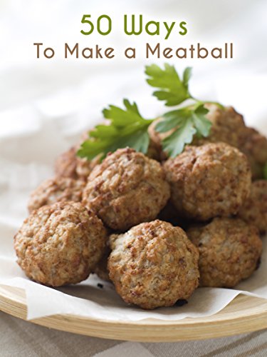 50 Ways to Make a Meatball: The 50 Most Delicious Meatball Recipes (Recipe Top 50's Book 66), by Julie Hatfield