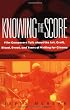 Knowing The Score: Film Composers Talk About the Art, Craft, Blood, Sweat, and Tears of Writing for Cinema