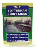 The Tottenham joint lines : a photographic journey between Barking and Gospel Oak