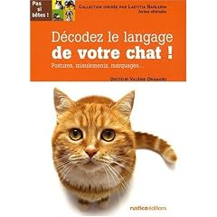 D�codez le langage de votre chat ! : Postures, miaulements, marquages