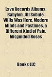 Lava Records Albums: Babylon, Jill Sobule, Willa Was Here, Modern Minds and Pastimes, a Different Kind of Pain, Misguided Roses-