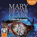 Le bleu de tes yeux | Livre audio Auteur(s) : Mary Higgins Clark Narrateur(s) : Marcha Van Boven