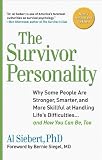 Survivor Personality: Why Some People Are Stronger, Smarter, and More Skillful atHandling Lifes Difficulties...and How You Can Be, Too