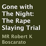 Gone with The Night: The Rape Slaying Trial | [Robert K. Boscarato]