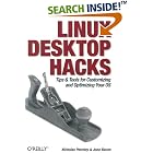 Click here to buy Linux Desktop Hacks: Tips and Tools for Customizing and Optimizing your OS (Hacks) by  Nicholas Petreley and Jono Bacon.