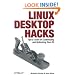 Linux Desktop Hacks: Tips & Tools for Customizing and Optimizing your OS