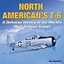 North American's T-6: A Definitive History of the World's Most Famous Trainer
