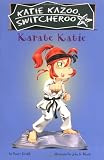 Karate Katie (Katie Kazoo, Switcheroo No. 18)