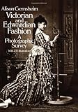 Victorian and Edwardian Fashion: A Photographic Survey (Dover Fashion and Costumes)