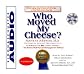 Who Moved My Cheese : An Amazing Way To Deal With Change In Your Work And In Your Life [Audio CD]