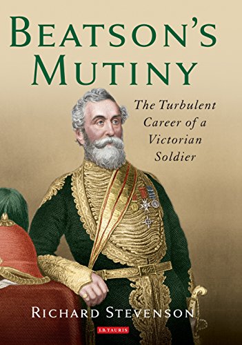 Beatson's Mutiny: The Turbulent Career of a Victorian Soldier