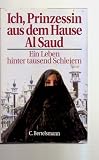 Ich, Prinzessin aus dem Hause Al Saud - Ein Leben hinter tausend Schleiern - Jean Sasson