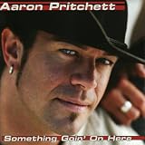 Something Goin On Here (Rm)by Aaron Pritchett
