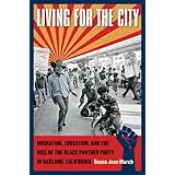 Living for the City: Migration, Education, and the Rise of the Black Panther Party in Oakland, California (The John Hope Franklin Series in African American History and Culture)