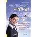Wie Flugangst verfliegt: Praktische Anleitung von einer erfahrenen Chefstewardess und Therapeutin
