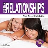 Lesbian relationships : the essential guide