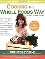 Cooking the Whole Foods Way: Your Complete, Everyday Guide to Healthy, Delicious Eating with 500 VeganRecipes, Menus, Techniques, Meal Planning, Buying Tips, Wit, and Wisdom